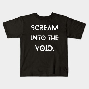 Scream into the void Kids T-Shirt